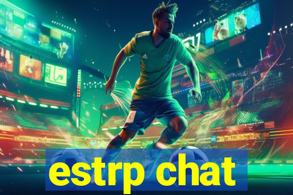 estrp chat